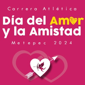 Carrera del Día del Amor y la Amistad Metepec 2024