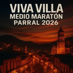 Viva Villa Medio Maratón Parral 2026